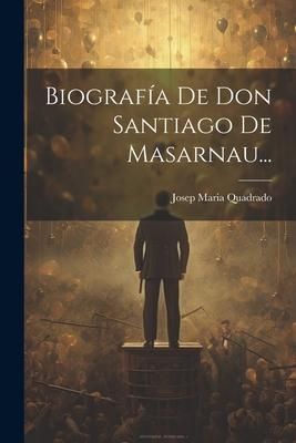 Produktbild: Biograf&iacute;a De Don Santiago De Masarnau...