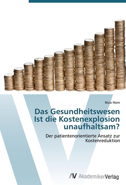 Produktbild: Das Gesundheitswesen Ist die Kostenexplosion unaufhaltsam?