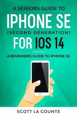 Produktbild: A Seniors Guide To iPhone SE (Second Generation) For iOS 14