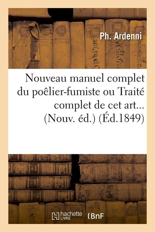 Produktbild: Nouveau Manuel Complet Du Po&ecirc;lier-Fumiste Ou Trait&eacute; Complet de CET Art (&Eacute;d.1849)
