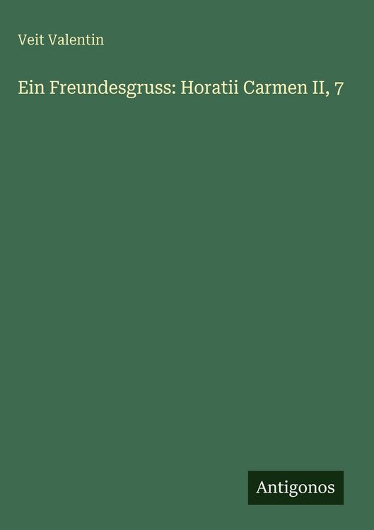 Produktbild: Ein Freundesgruss: Horatii Carmen II, 7