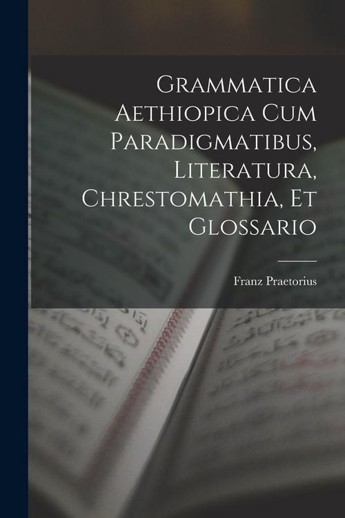Produktbild: Grammatica Aethiopica Cum Paradigmatibus, Literatura, Chrestomathia, Et Glossario
