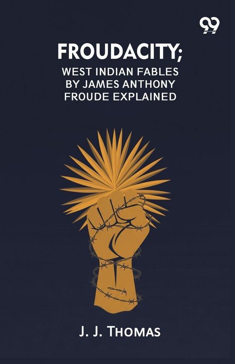 Produktbild: Froudacity; West Indian Fables By James Anthony Froude Explained
