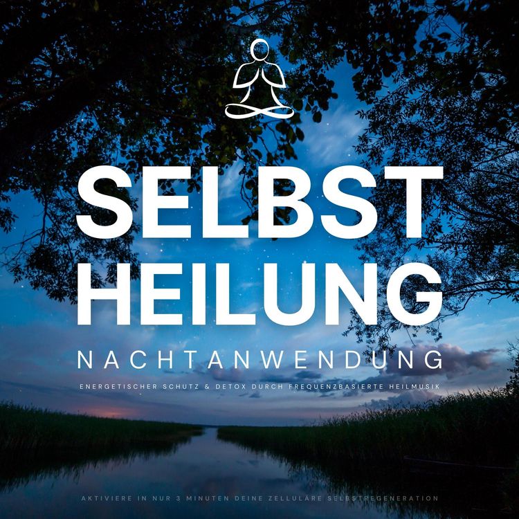 Produktbild: Selbstheilung: Nachtanwendung - Aktiviere in nur 3 Minuten deine zellul&auml;re Selbstregeneration