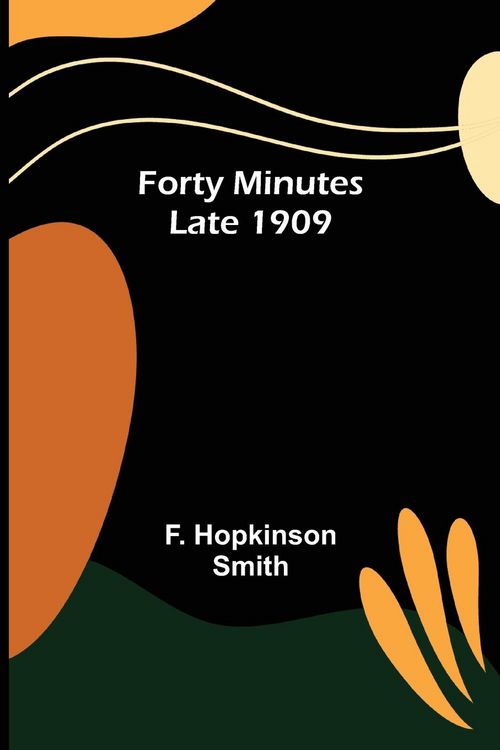 Produktbild: Forty Minutes Late 1909