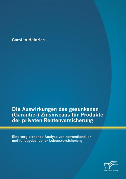 Produktbild: Die Auswirkungen des gesunkenen (Garantie-) Zinsniveaus f&uuml;r Produkte der private
