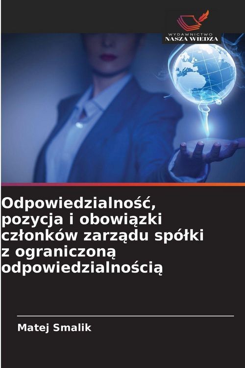 Produktbild: Odpowiedzialno&iquest;&iquest;, pozycja i obowi&iquest;zki cz&iquest;onk&oacute;w zarz&iquest;du sp&oacute;&iquest;ki z ograniczon&iquest; odpowiedzialno&iquest;ci&iquest;