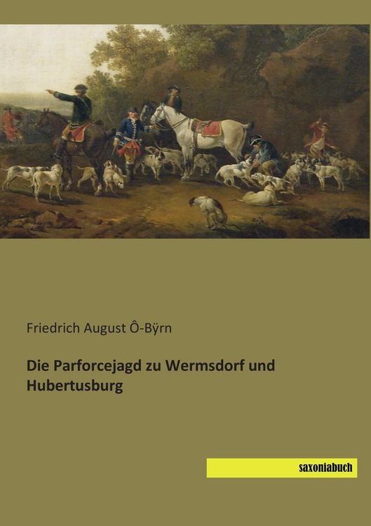 Produktbild: Die Parforcejagd zu Wermsdorf und Hubertusburg