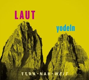 Produktbild: LAUT yodeln! Fern-Nah-Weit 01