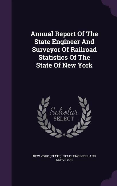 Produktbild: Annual Report Of The State Engineer And Surveyor Of Railroad Statistics Of The State Of New York