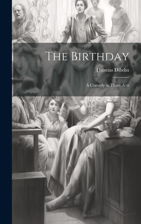 Produktbild: The Birthday; A Comedy in Three Acts