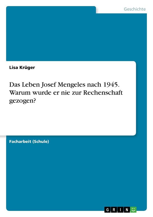 Produktbild: Das Leben Josef Mengeles nach 1945. Warum wurde er nie zur Rechenschaft gezogen?