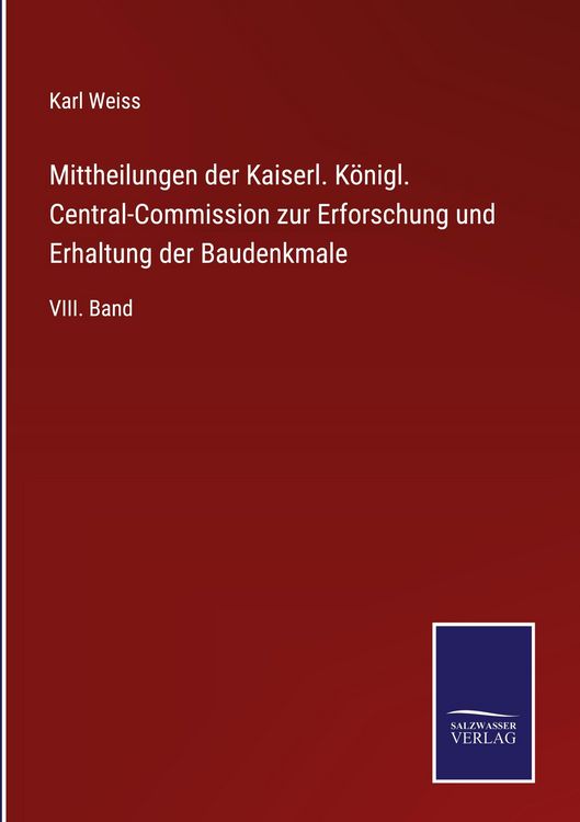 Produktbild: Mittheilungen der Kaiserl. K&ouml;nigl. Central-Commission zur Erforschung und Erhaltung der Baudenkmale