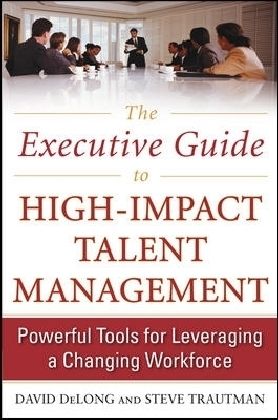 Produktbild: The Executive Guide to High-Impact Talent Management: Powerful Tools for Leveraging a Changing Workforce