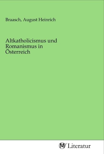 Produktbild: Altkatholicismus und Romanismus in &Ouml;sterreich