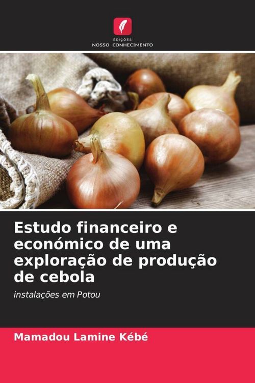 Produktbild: Estudo financeiro e econ&oacute;mico de uma explora&ccedil;&atilde;o de produ&ccedil;&atilde;o de cebola