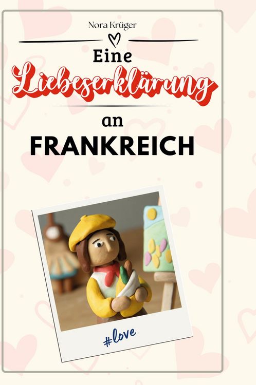 Produktbild: Eine Liebeserkl&auml;rung an Frankreich
