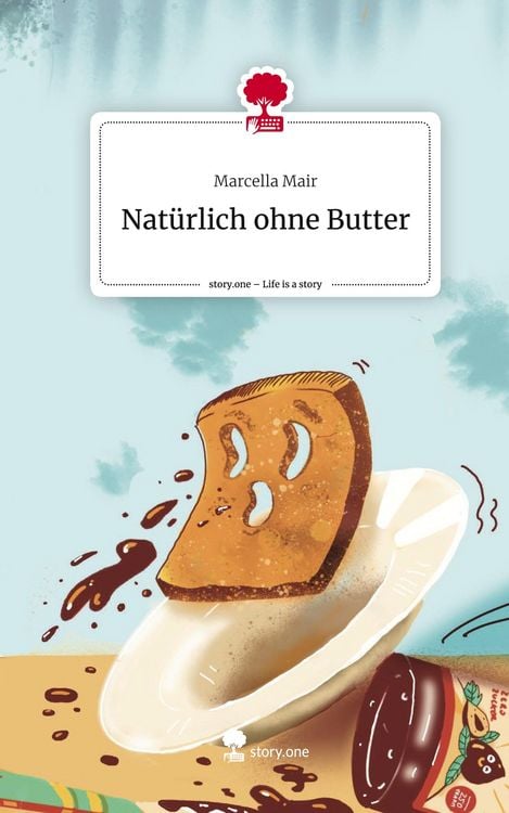 Produktbild: Nat&uuml;rlich ohne Butter. Life is a Story - story.one