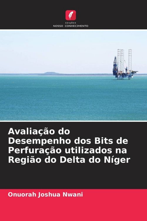 Produktbild: Avalia&ccedil;&atilde;o do Desempenho dos Bits de Perfura&ccedil;&atilde;o utilizados na Regi&atilde;o do Delta do N&iacute;ger