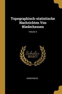 Produktbild: Topographisch-Statistische Nachrichten Von Niederhessen; Volume 3