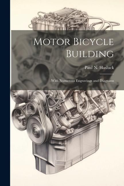 Produktbild: Motor Bicycle Building: With Numerous Engravings and Diagrams