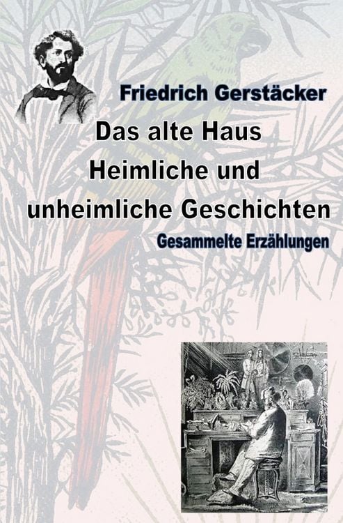 Produktbild: Werkausgabe Friedrich Gerst&auml;cker Ausgabe letzter Hand / Das alte Haus. Heimliche und unheimliche Geschichten