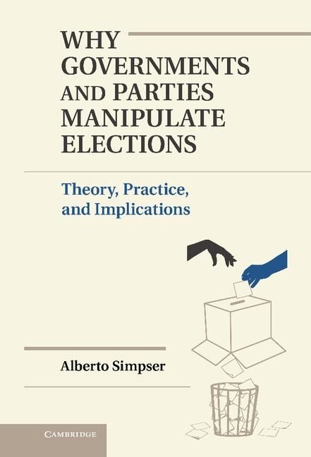 Produktbild: Why Governments and Parties Manipulate Elections