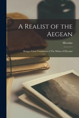 Produktbild: A Realist of the Aegean: Being a Verse-translation of The Mimes of Herodas