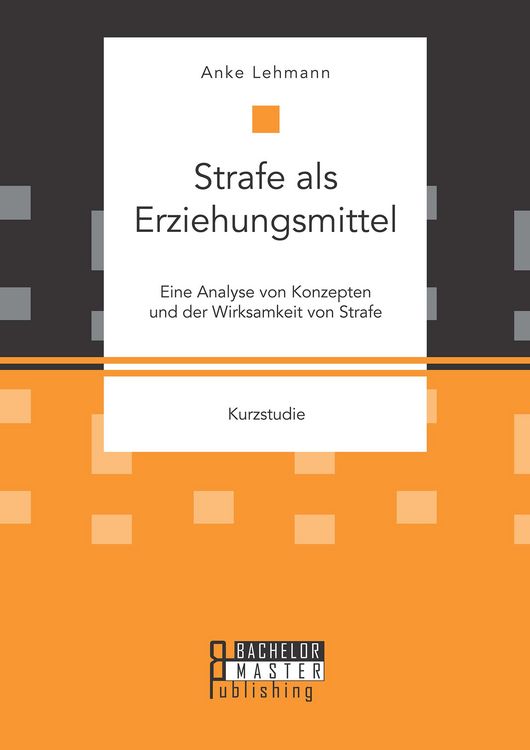 Produktbild: Strafe als Erziehungsmittel: Eine Analyse von Konzepten und der Wirksamkeit von Strafe