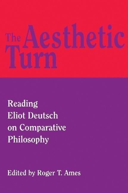 Produktbild: The Aesthetic Turn: Reading Eliot Deutsch on Comparative Philosophy