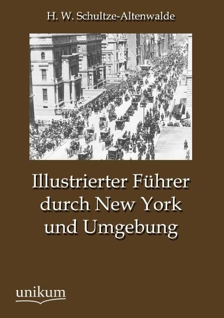 Produktbild: Schultze-Altenwalde, H: Illustrierter F&uuml;hrer durch New York