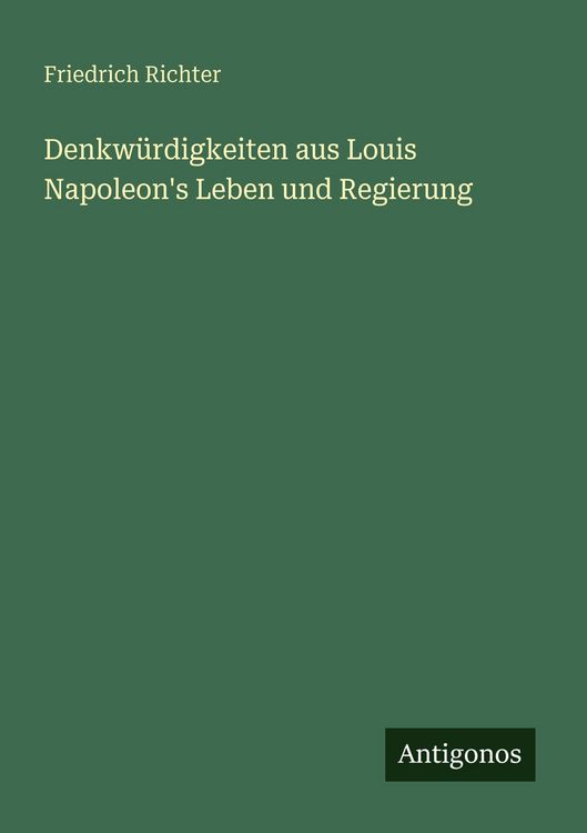 Produktbild: Denkw&uuml;rdigkeiten aus Louis Napoleon's Leben und Regierung
