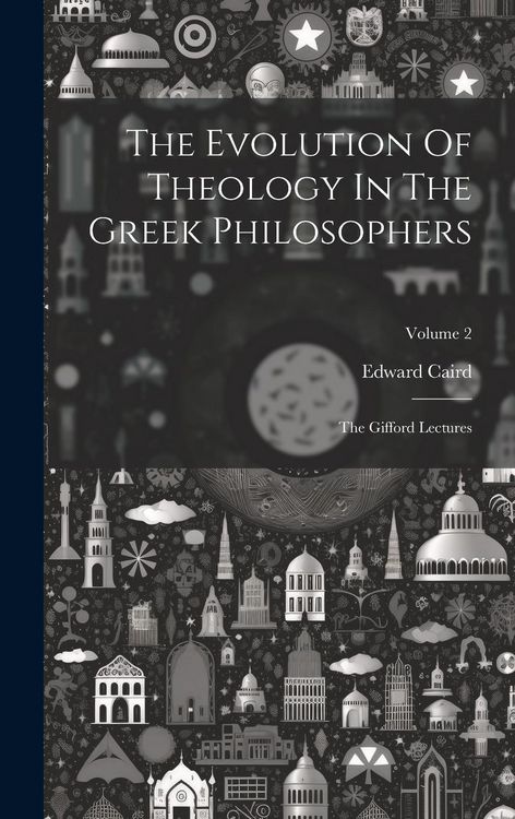 Produktbild: The Evolution Of Theology In The Greek Philosophers: The Gifford Lectures; Volume 2