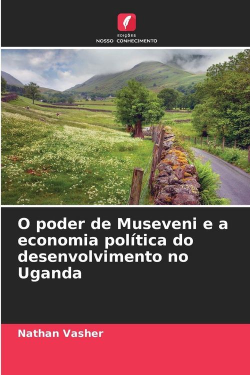 Produktbild: O poder de Museveni e a economia pol&iacute;tica do desenvolvimento no Uganda