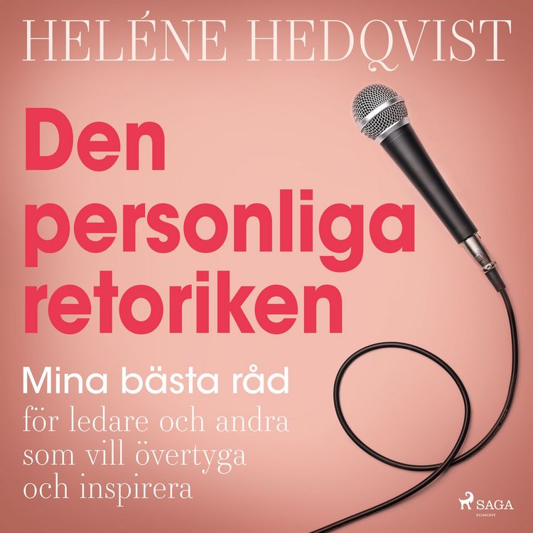 Produktbild: Den personliga retoriken: mina b&auml;sta r&aring;d f&ouml;r ledare och andra som vill &ouml;vertyga och inspirera