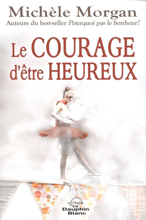Produktbild: Le courage d'etre heureux