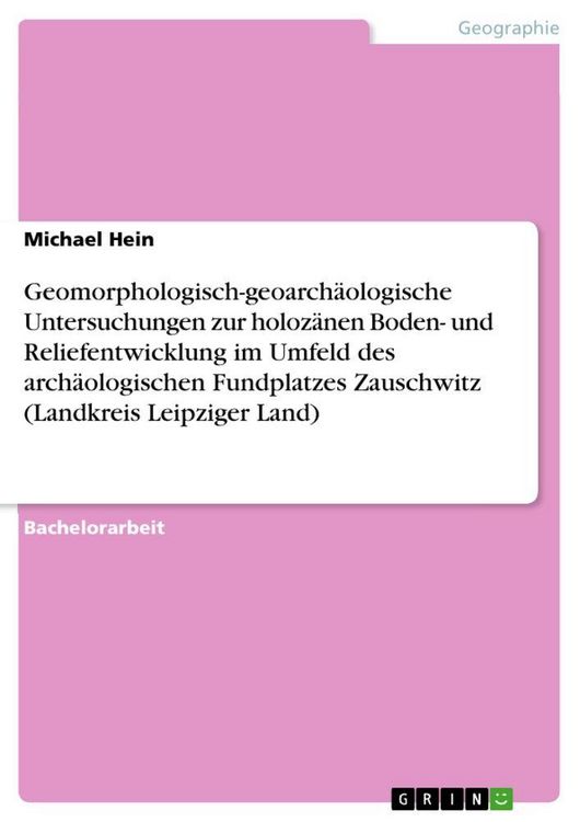 Produktbild: Geomorphologisch-geoarch&auml;ologische Untersuchungen zur holoz&auml;nen Boden- und Reliefentwicklung im Umfeld des arch&auml;ologischen Fundplatzes Zauschwitz (Landkreis Leipziger Land)