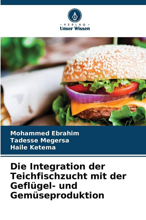 Produktbild: Die Integration der Teichfischzucht mit der Gefl&uuml;gel- und Gem&uuml;seproduktion