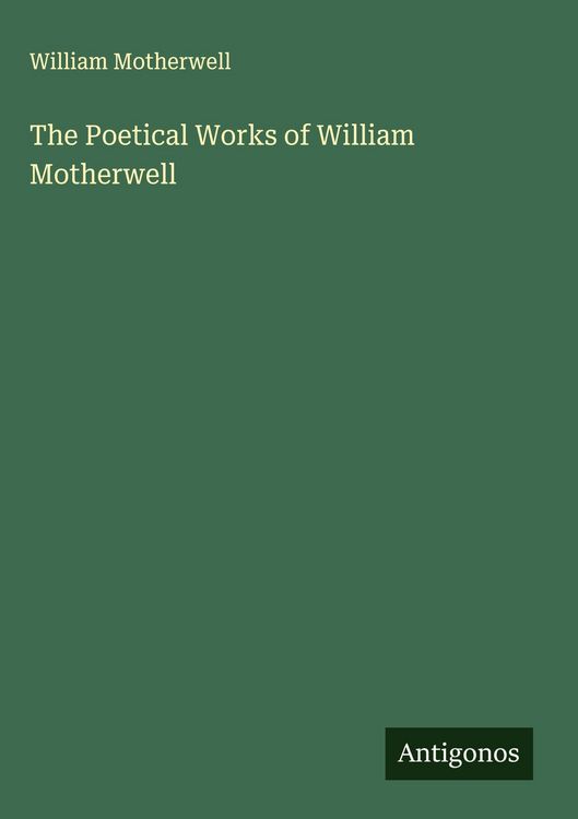 Produktbild: The Poetical Works of William Motherwell