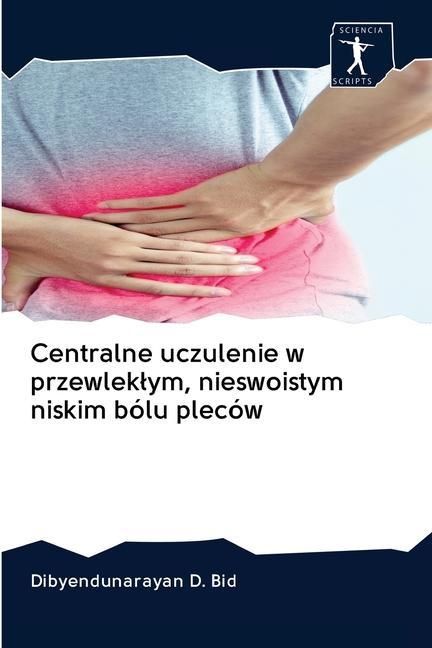 Produktbild: Centralne uczulenie w przewlek&iquest;ym, nieswoistym niskim b&oacute;lu plec&oacute;w