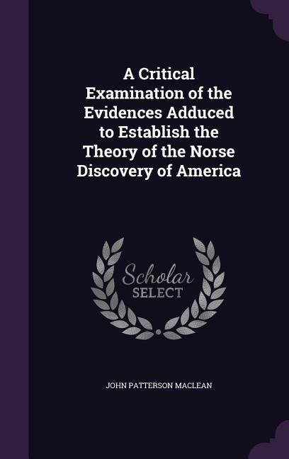 Produktbild: A Critical Examination of the Evidences Adduced to Establish the Theory of the Norse Discovery of America
