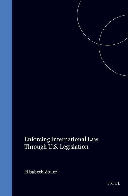 Produktbild: Enforcing International Law Through U. S. Legislation