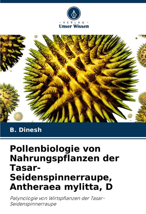Produktbild: Pollenbiologie von Nahrungspflanzen der Tasar-Seidenspinnerraupe, Antheraea mylitta, D