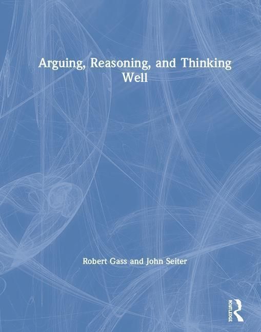 Produktbild: Gass, R: Arguing, Reasoning, and Thinking Well