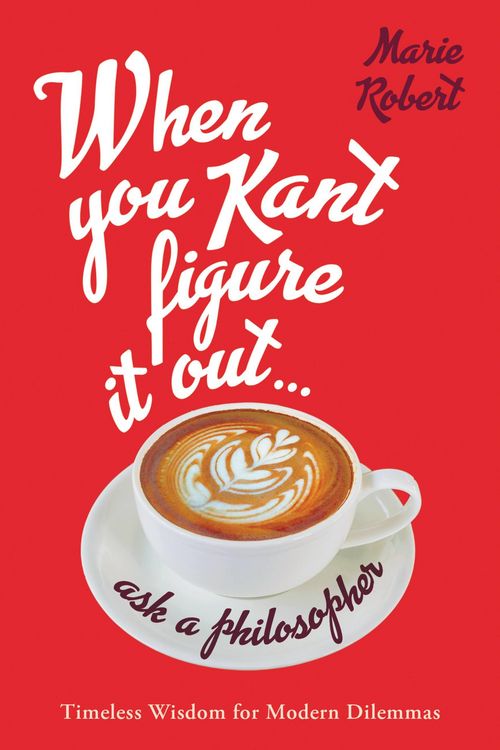 Produktbild: When You Kant Figure It Out, Ask a Philosopher