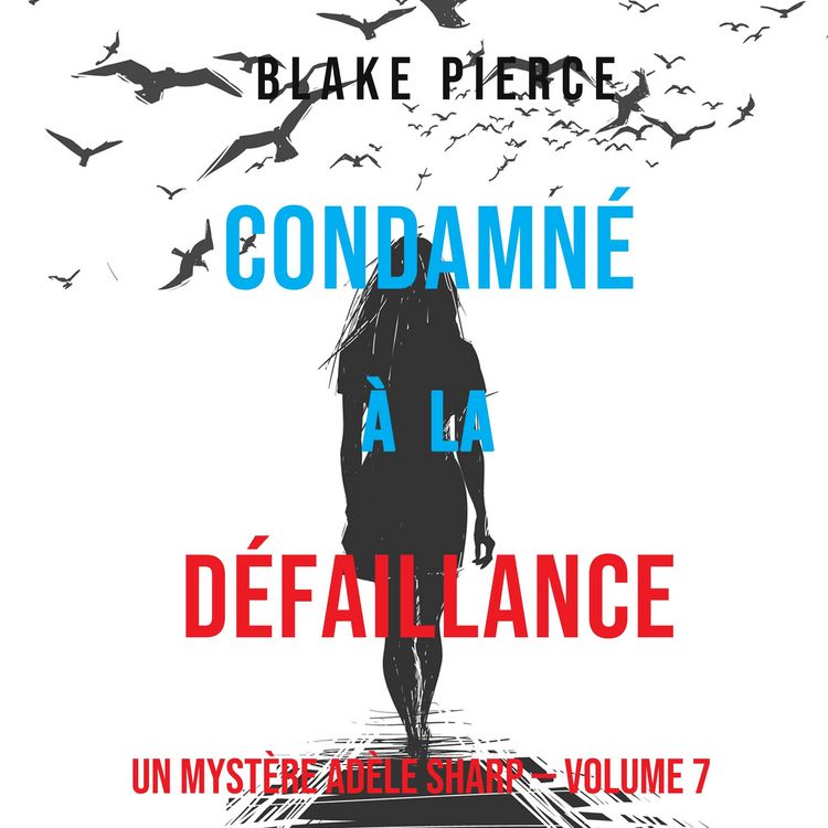 Produktbild: Condamn&eacute; &agrave; la d&eacute;faillance (Un Myst&egrave;re Ad&egrave;le Sharp &ndash; Volume 7)