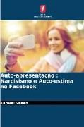 Produktbild: Auto-apresenta&ccedil;&atilde;o : Narcisismo e Auto-estima no Facebook