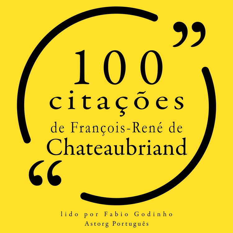 Produktbild: 100 cita&ccedil;&otilde;es de Fran&ccedil;ois-Ren&eacute; de Chateaubriand