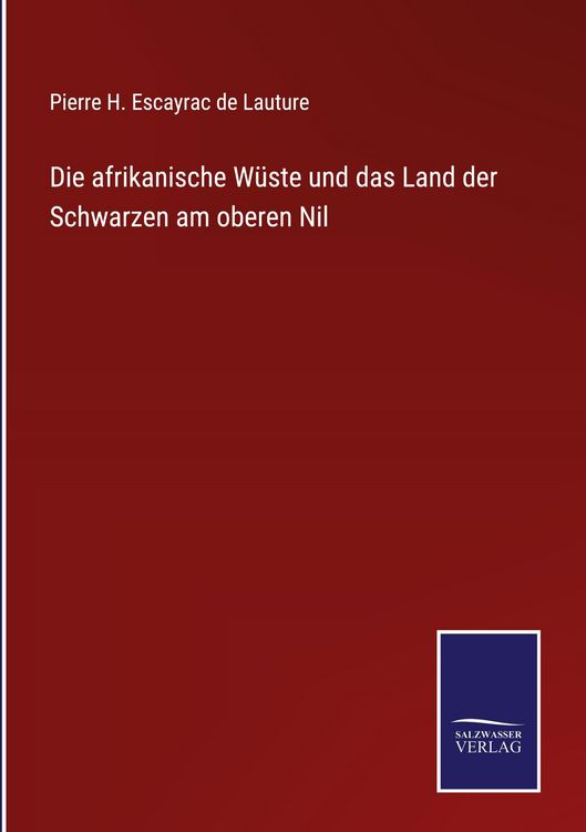 Produktbild: Die afrikanische W&uuml;ste und das Land der Schwarzen am oberen Nil