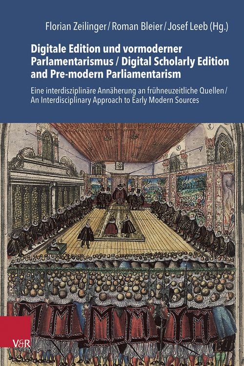 Produktbild: Digitale Edition und vormoderner Parlamentarismus / Digital Scholarly Edition and Pre-modern Parliamentarism